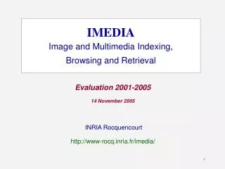 IMEDIA Image and Multimedia Indexing, Browsing and Retrieval
