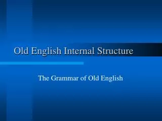 Old English Internal Structure