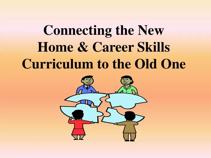 connecting the new home career skills curriculum to the old one