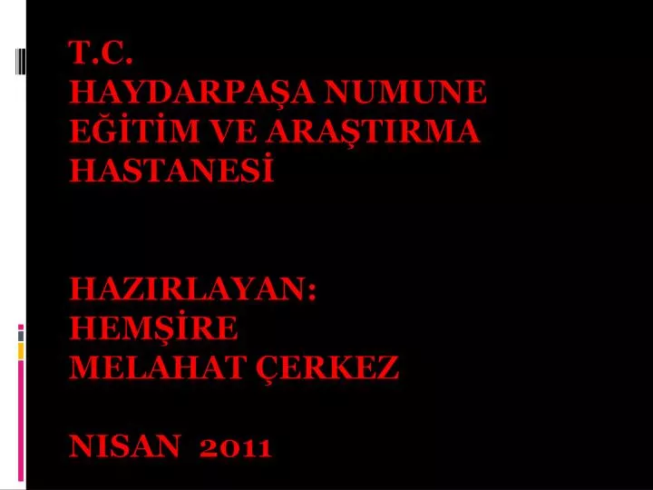 t c haydarpa a numune e t m ve ara tirma hastanes hazirlayan hem re melahat erkez nisan 2011