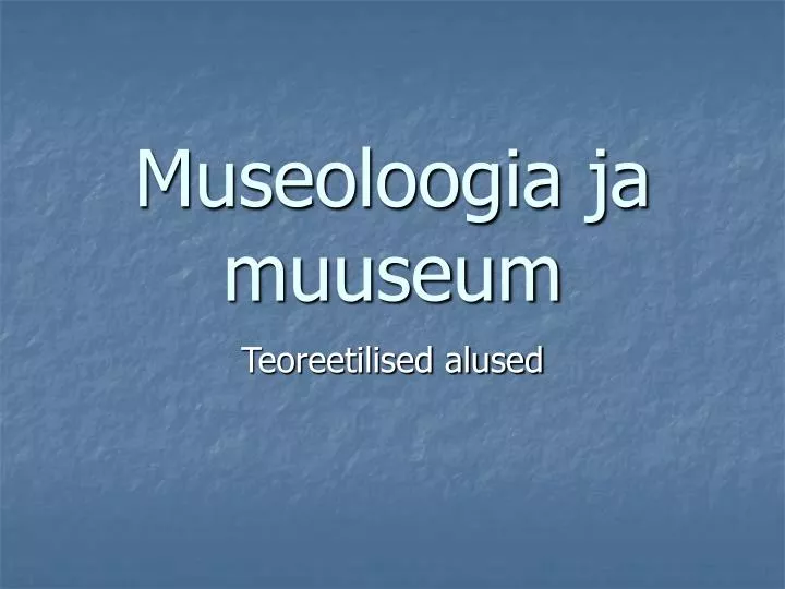 museoloogia ja muuseum