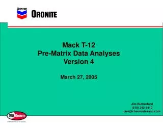 Mack T-12 Pre-Matrix Data Analyses Version 4 March 27, 2005