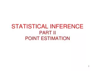 STATISTICAL INFERENCE PART II POINT ESTIMATION