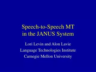 Speech-to-Speech MT in the JANUS System