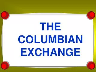 THE COLUMBIAN EXCHANGE
