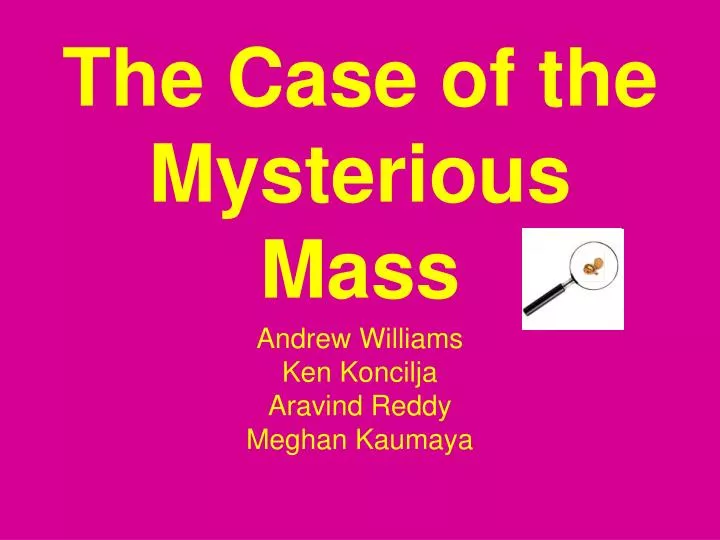the case of the mysterious mass