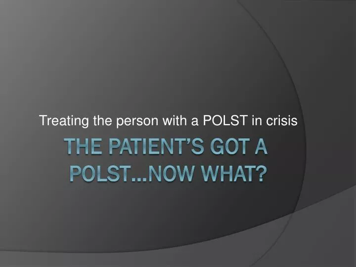 treating the person with a polst in crisis