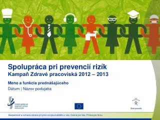Spolupráca pri prevencií rizík Kampaň Zdravé pracoviská 2012 – 2013