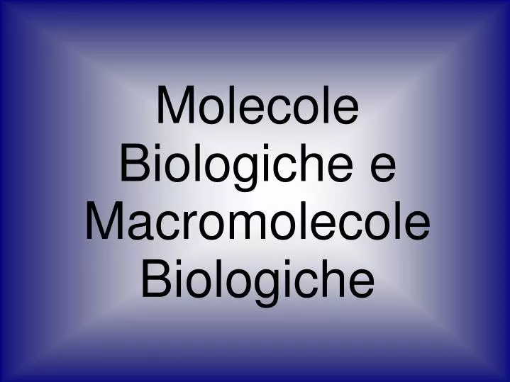 molecole biologiche e macromolecole biologiche