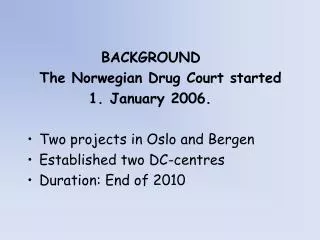BACKGROUND The Norwegian Drug Court started 1. January 2006.
