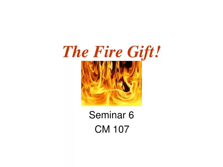 the fire gift