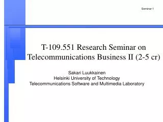 T-109.551 Research Seminar on Telecommunications Business II (2-5 cr)
