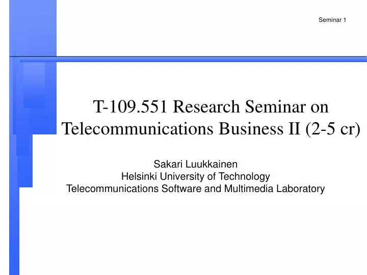t 109 551 research seminar on telecommunications business ii 2 5 cr
