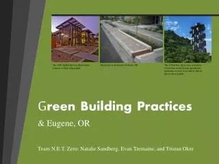 g reen building practices eugene or team n e t zero natalie sandberg evan tremaine and tristan oker