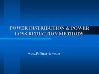 POWER DISTRIBUTION &amp; POWER LOSS REDUCTION METHODS