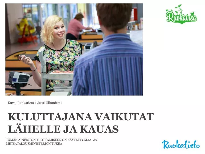 kuluttajana vaikutat l helle ja kauas