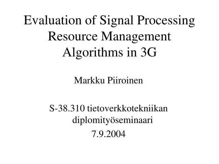 evaluation of signal processing resource management algorithms in 3g