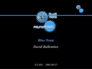 Blue Team David Ballentine CS 410 2007.09.17