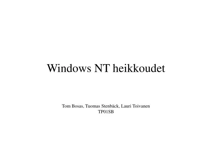 windows nt heikkoudet tom bosas tuomas stenb ck lauri toivanen tp01sb