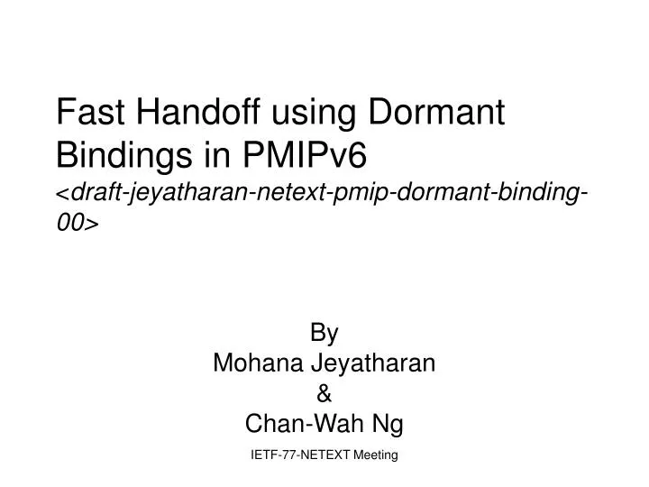 fast handoff using dormant bindings in pmipv6 draft jeyatharan netext pmip dormant binding 00