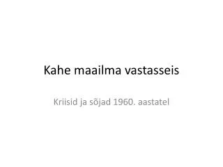 kahe maailma vastasseis