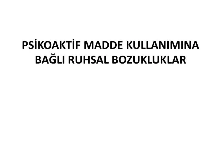 ps koakt f madde kullanimina ba li ruhsal bozukluklar