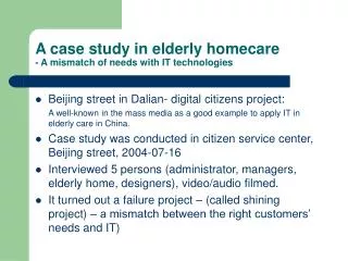 A case study in elderly homecare - A mismatch of needs with IT technologies