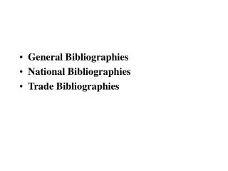 General Bibliographies National Bibliographies Trade Bibliographies
