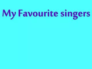 My Favourite singers