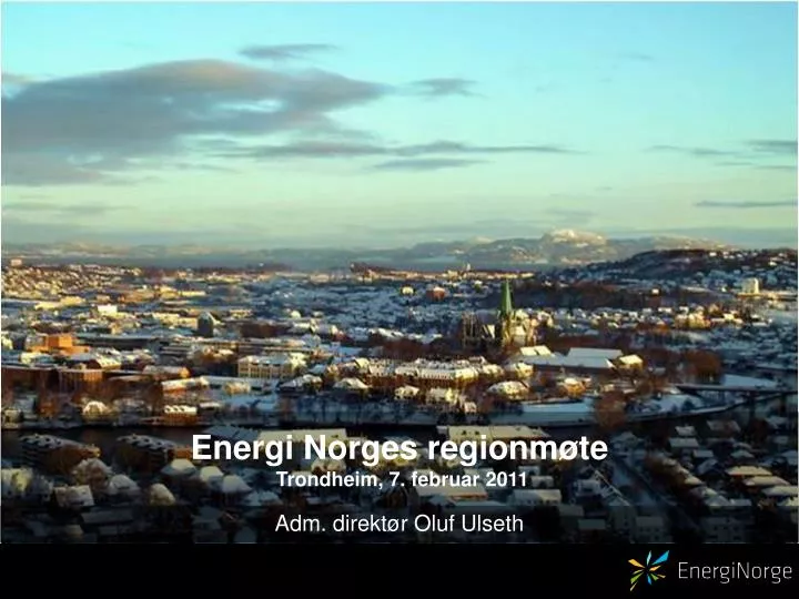 energi norges regionm te trondheim 7 februar 2011