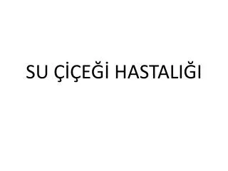 su e hastali i
