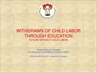 WITHDRAWN OF CHILD LABOR THROUGH EDUCATION FUTURE WITHOUT CHILD LABOR