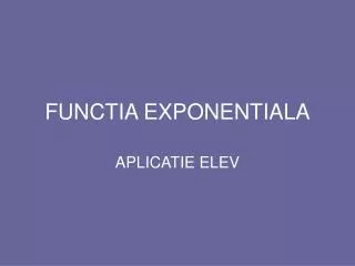 functia exponentiala