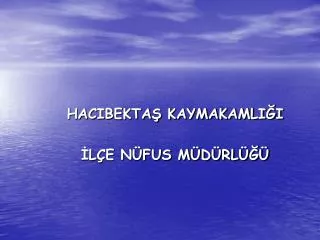 hacibekta kaymakamli i l e n fus m d rl