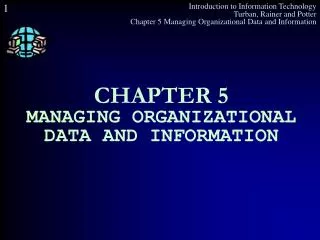CHAPTER 5 MANAGING ORGANIZATIONAL DATA AND INFORMATION