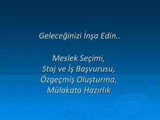 gelece inizi n a edin meslek se imi staj ve ba vurusu zge mi olu turma m lakata haz rl k