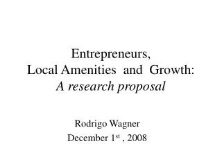 Entrepreneurs, Local Amenities and Growth: A research proposal