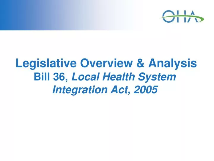 legislative overview analysis bill 36 local health system integration act 2005