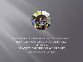 SIGRAV GRADUATE SCHOOL IN CONTEMPORARY RELATIVITY AND GRAVITATIONAL PHYSICS VIII Edition