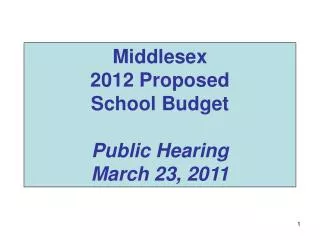 Middlesex 2012 Proposed School Budget Public Hearing March 23, 2011