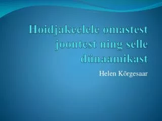 hoidjakeelele omastest joontest ning selle d naamikast