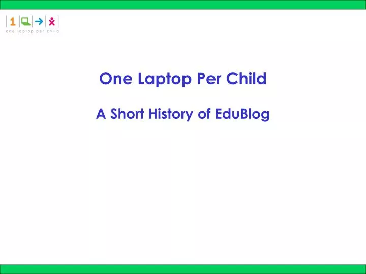 one laptop per child a short history of edublog