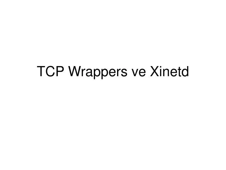 tcp wrappers ve xinetd