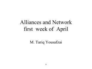 Alliances and Network first week of April
