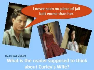 What is the reader supposed to think about Curley's Wife?