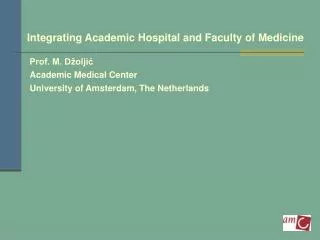 Integrating Academic Hospital and Faculty of Medicine