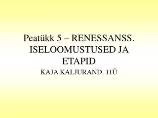 peat kk 5 renessanss iseloomustused ja etapid