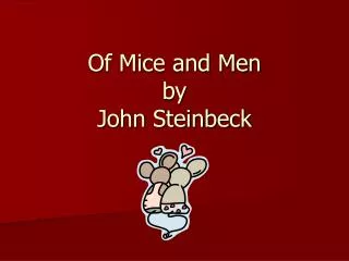 Of Mice and Men by John Steinbeck