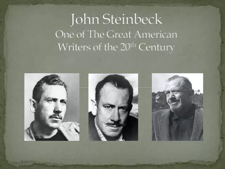 john steinbeck one of the great american writers of the 20 th century