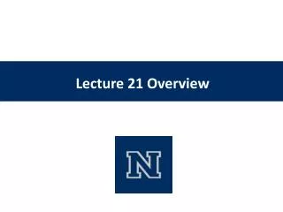 Lecture 21 Overview